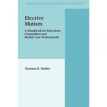 Elective Mutism:: A Handbook for Educators, Counsellors and Health Care Professionals