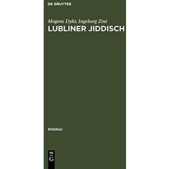 Lubliner Jiddisch: Ein Beitrag zur Sprache und Kultur des Ostjiddischen im 20. Jahrhundert anhand eines Idiolekts (Phonai, Band 37)
