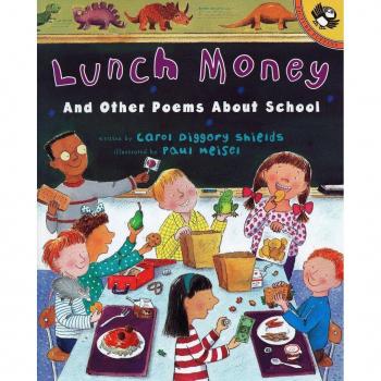 Lunch Money : And Other Poems about School, by Carol Diggory Shields