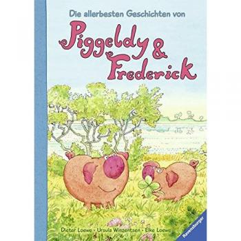 Die allerbesten Geschichten von Piggeldy und Frederick
