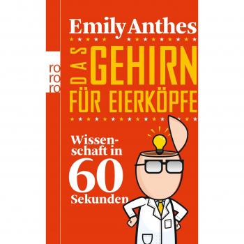 Das Gehirn für Eierköpfe (Wissenschaft in 60 Sekunden)