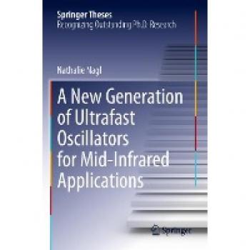 A New Generation of Ultrafast Oscillators for Mid-Infrared Applications (Springer Theses)