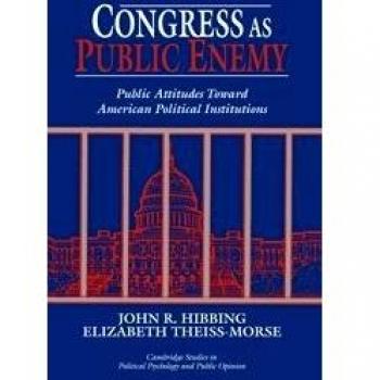 Congress as Public Enemy: Public Attitudes Toward American Political Institutions