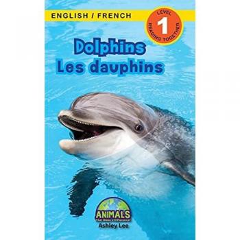 Dolphins / Les dauphins: Bilingual (English / French) (Anglais / Français) Animals That Make a Difference! (Engaging Readers, Level 1) (Animals That ... / French) (Anglais / Français), Band 4)
