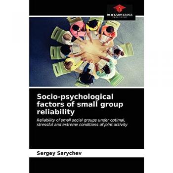 Socio-psychological factors of small group reliability: Reliability of small social groups under optimal, stressful and extreme conditions of joint activity