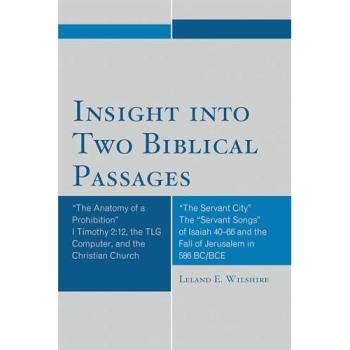 Insight into Two Biblical Passages: Anatomy of a Prohibition I Timothy 2:12, the T.L.G. Computer, and the Christian Church