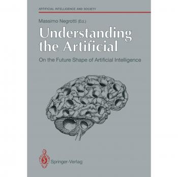Understanding the Artificial: On the Future Shape of Artificial Intelligence: On the Future Shape of Artificial Intelligence (Human-centred Systems)