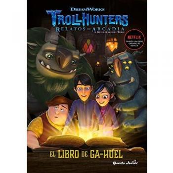 Trollhunters 3. Cuentos de Arcadia. El Libro de Ga-Huel