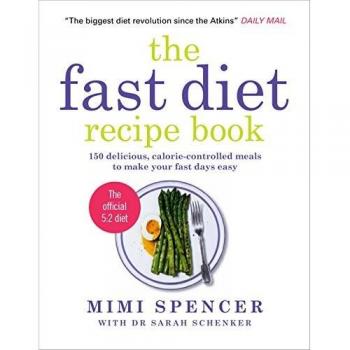 The Fast Diet Recipe Book: 150 Delicious, Calorie-controlled Meals to Make Your