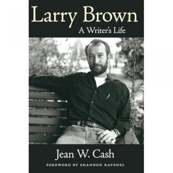 Larry Brown: A Writer's Life (Willie Morris Books in Memoir and Biography)