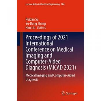 Proceedings of 2021 International Conference on Medical Imaging and Computer-Aided Diagnosis (MICAD 2021)