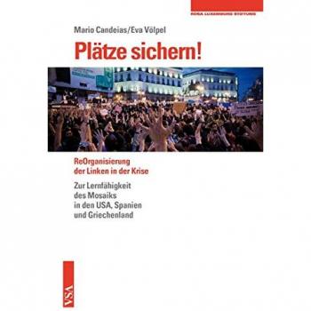 Plätze sichern!: Über Occupy, Indignados, Syntagma und die Lernfähigkeit des Mosaiks