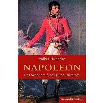 Napoleon. Das Scheitern eines guten Diktators