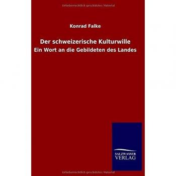 Der schweizerische Kulturwille: Ein Wort an die Gebildeten des Landes