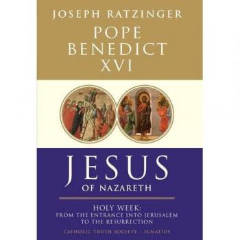 Jesus of Nazareth: From the Entrance into Jerusalem to the Resurrection by Pope…