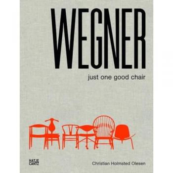 Christian Holmsted Olesen Hans J. Wegner: Just One Good Chair