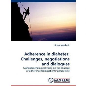 Adherence in diabetes: Challenges, negotiations and dialogues: A phenomenological study on the concept of adherence from patients' perspective