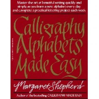 Shepherd, Margaret: Calligraphy Alphabets Made Easy