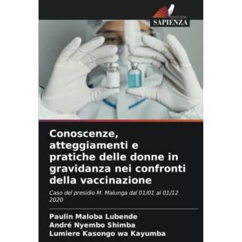 Conoscenze, atteggiamenti e pratiche delle donne in gravidanza nei confronti della vaccinazione: Caso del presidio M. Malunga dal 01/01 al 01/12 2020