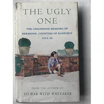Hermione Ranfurly Countess of Ranfurly The Ugly One: Childhood Memoirs, 1913-39