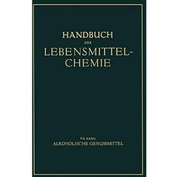 Alkoholische Genussmittel (Handbuch der Lebensmittelchemie (7), Band 7)
