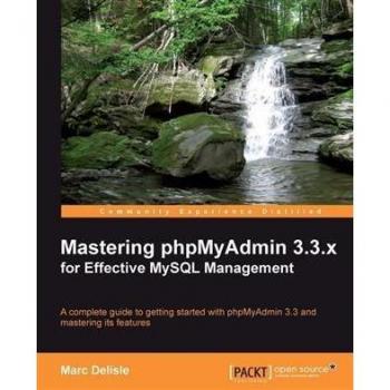 Mastering phpMyAdmin 3.3.x for Effective MySQL Management
