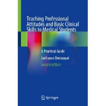 Teaching Professional Attitudes and Basic Clinical Skills to Medical Students: A Practical Guide