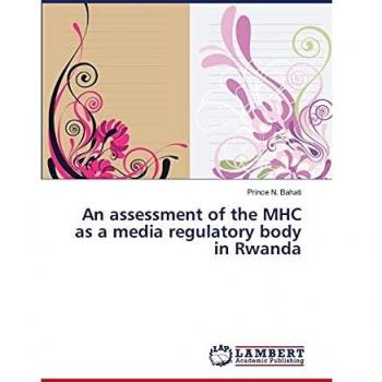 An assessment of the MHC as a media regulatory body in Rwanda
