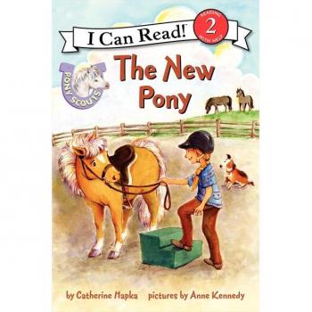 Catherine Hapka Pony Scouts: The New Pony (I Can Read Level 2)