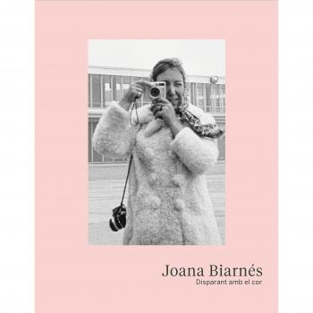 Joana Biarnés. Disparant amb el cor