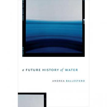 A Future History of Water by Andrea Ballestero