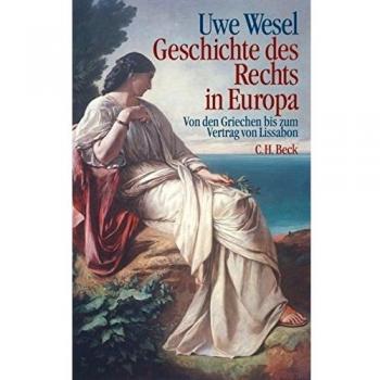 Geschichte des Rechts in Europa: Von den Griechen bis zum Vertrag von Lissabon