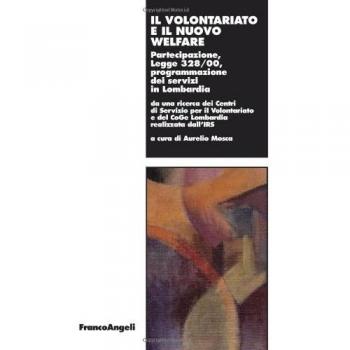 Il volontariato e il nuovo welfare. Partecipazione, legge 328/00, programmazione dei servizi in Lombardia