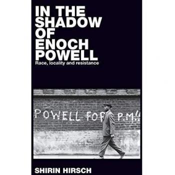 In the shadow of Enoch Powell: Race, locality and resistance