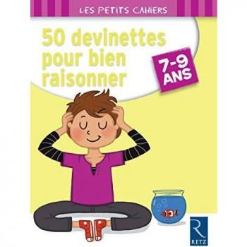 50 devinettes pour bien raisonner (7-9 ans)