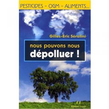 Gilles-Eric Seralini Nous Pouvons Nous Dépolluer !