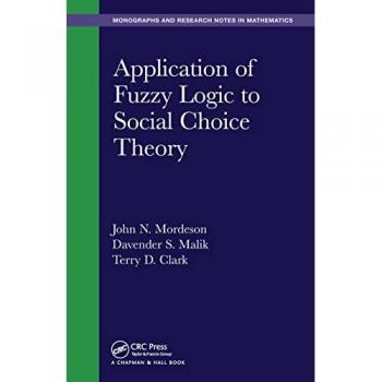 Application of Fuzzy Logic to Social Choice Theory (Monographs and Research Notes in Mathematics)