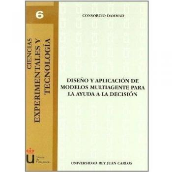 Diseño y aplicación de modelos multiagente para la ayuda a la decisión