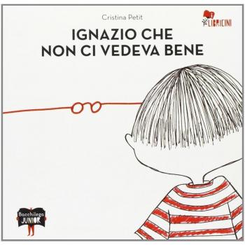 Ignazio che non ci vedeva bene. Ediz. illustrata