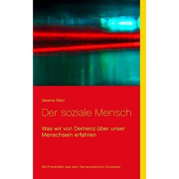 Der soziale Mensch: Was wir von Demenz über unser Menschsein erfahren