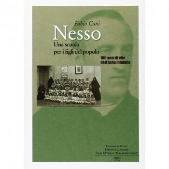 Nesso. Una scuola per i figli del popolo. 100 anni di vita dell'asilo infantile
