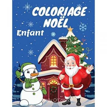 Coloriage Noël Enfant: Livres à colorier pour les enfants de 2 à 8ans|Livre à colorier avec le Père Noël, des bonhommes de neige, des arbres, des rennes et bien d'autres choses encore...