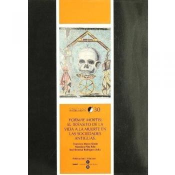 Formae Mortis: El Transito De La Vida A La Muerte En Las Soc