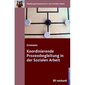 Koordinierende Prozessbegleitung in der sozialen Arbeit | Petra Gromann | Buch