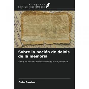 Santos, Caio: Sobre la noción de deixis de la memoria