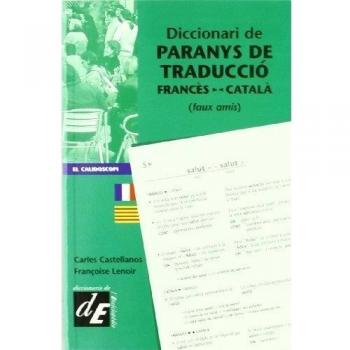 Carles Castellanos i Llorenç Diccionari De Paranys De Traducció Francès-Català : Faux Amis (Diccionaris El Calidoscopi, Band 5)