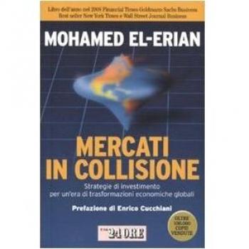 Mercati in collisione. Strategie di investimento per un'era di trasformazioni economiche globali