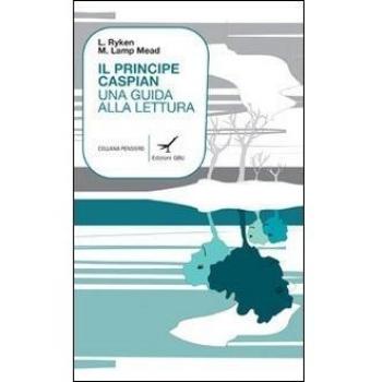 Il principe Caspian. Una guida alla lettura