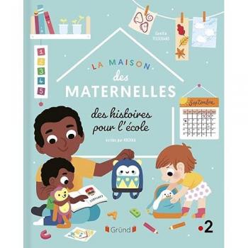 La maison des maternelles : des histoires pour l'école