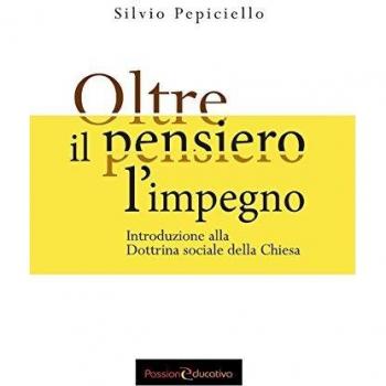 Oltre il pensiero l'impegno. Introduzione alla Dottrina sociale della Chiesa